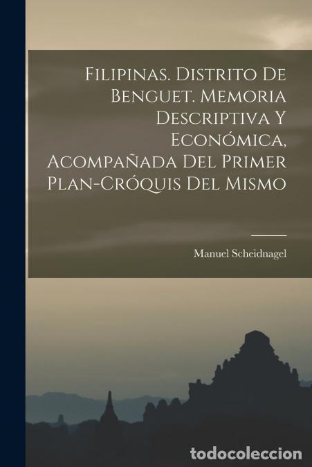 Livros: Filipinas. Distrito de Benguet. Memoria descriptiva y econ&oacute;mica, acompa&ntilde;ada del primer plan-cr&oacute;quis