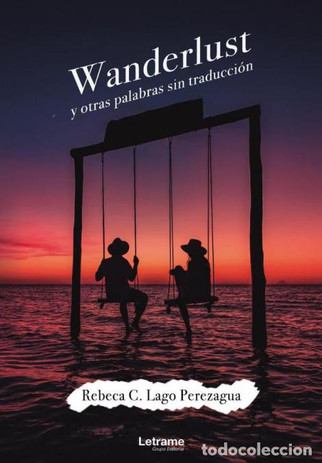 Libros: Wanderlust y otras palabras sin traducci&oacute;n - Rebeca CLago Perezagua,Rebeca C. Lago Perezagua