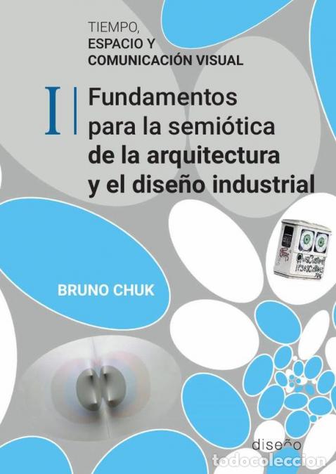 Libri: Tiempo, espacio y comunicaci&oacute;n visual. Tomo 1 - Fundamentos para la semi&oacute;tica de la arquitectura y e