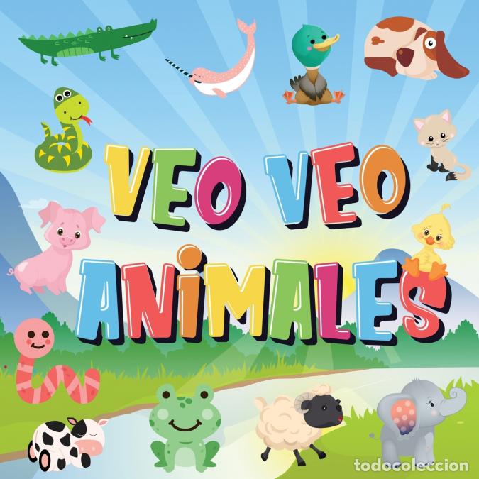 B&uuml;cher: Veo Veo - Animales - &iquest;Puedes ver el Animal que Empieza con...? - &iexcl;Un Juego de Buscar y Encontrar m