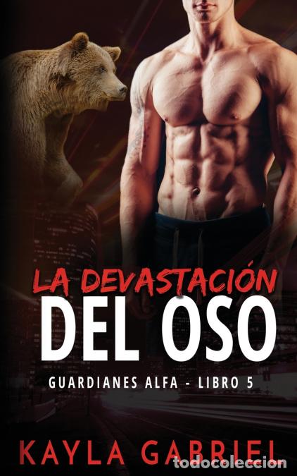 Libros: La devastacio?n del oso - Kayla Gabriel - Foto 1