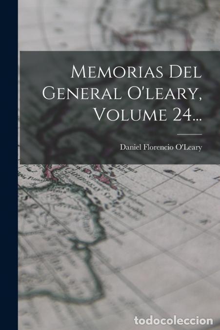 books: Memorias Del General O?leary, Volume 24... - Daniel Florencio O?Leary