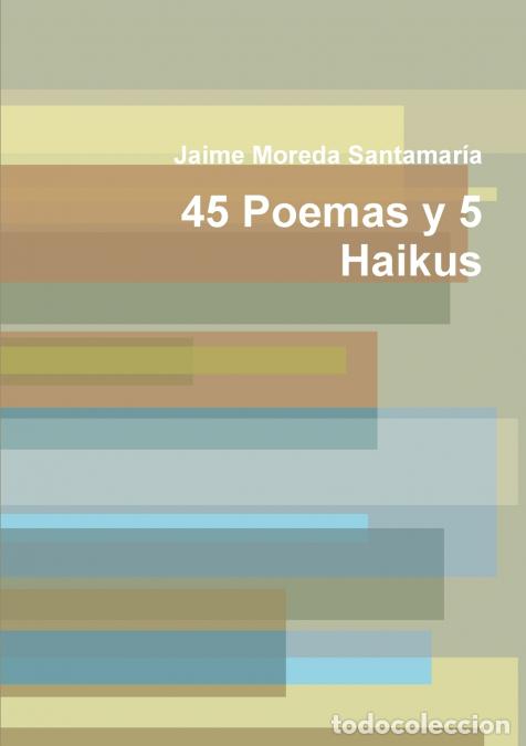 Livros: 45 Poemas y 5 Haikus - Jaime Moreda Santamar&iacute;a