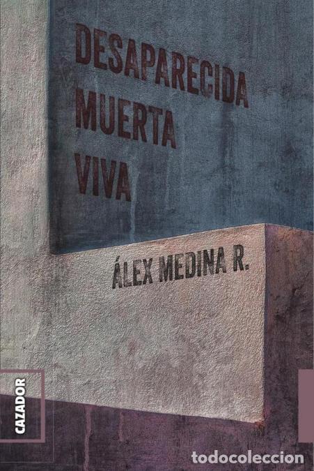 Livros: Desaparecida muerta viva - &Aacute;lex Medina R.