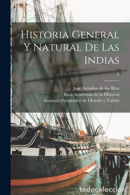 Libri: Historia general y natural de las Indias; 4 - Gonzal Ferna?ndez de Oviedo y Valde?s,Jose? 1818-1878