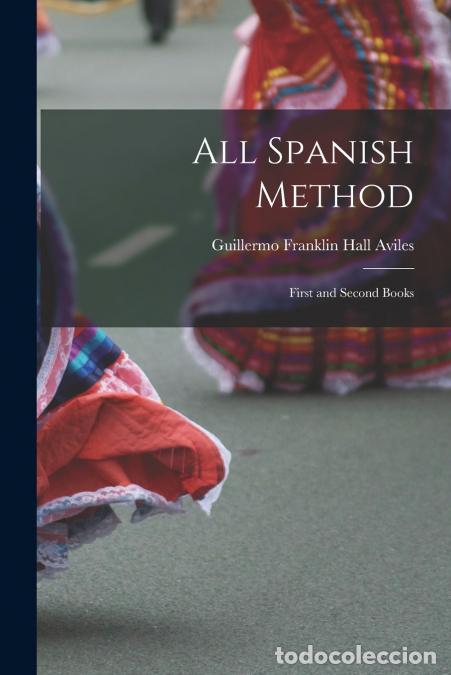 Livres: All Spanish Method - First and Second Books - Guillermo Franklin Hall Aviles