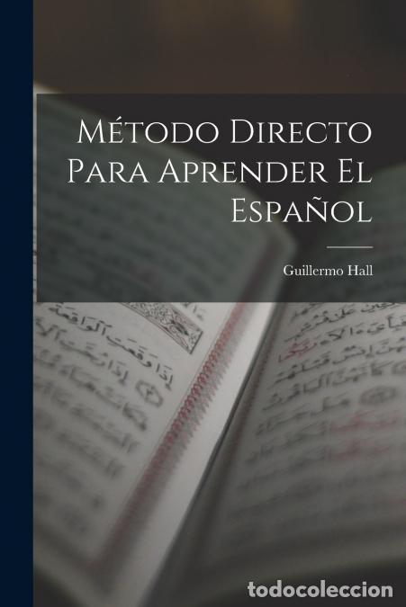 Livros: M&eacute;todo Directo Para Aprender El Espa&ntilde;ol - Guillermo Hall