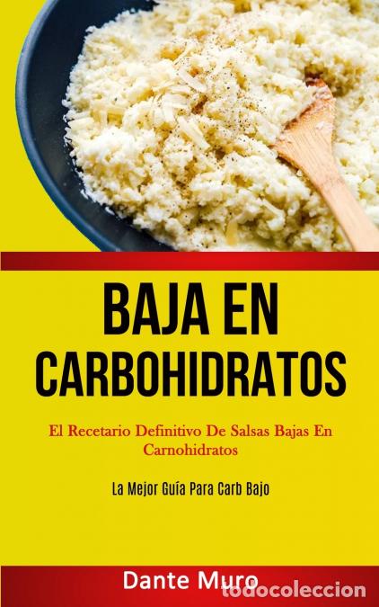 Libri: Baja En Carbohidratos - El recetario definitivo de salsas bajas en carnohidratos (La mejor gu&iacute;a para