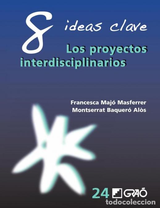 Libri: 8 Ideas Clave. Los proyectos interdisciplinarios - Montserrat Baquer&oacute; Al&ograve;s,Francesca Maj&oacute; Masferrer