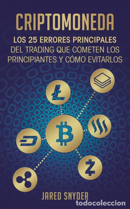 Libri: Criptomoneda - Los 25 Errores Principales Del Trading Que Cometen Los Principiantes Y C&oacute;mo Evitarlos
