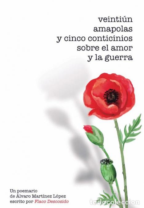 Libri: Veinti&uacute;n amapolas y cinco conticinios sobre el amor y la guerra - &Aacute;lvaro Mart&iacute;nez L&oacute;pez