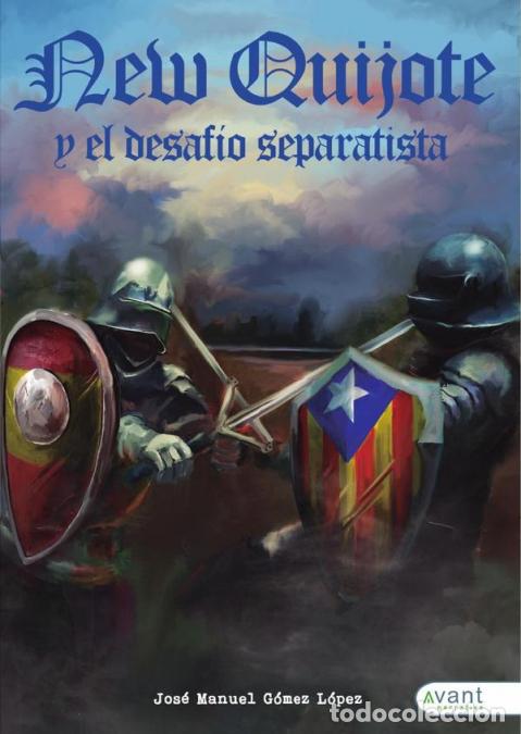 books: New Quijote y el desaf&iacute;o separatista - Jos&eacute; Manuel G&oacute;mez L&oacute;pez