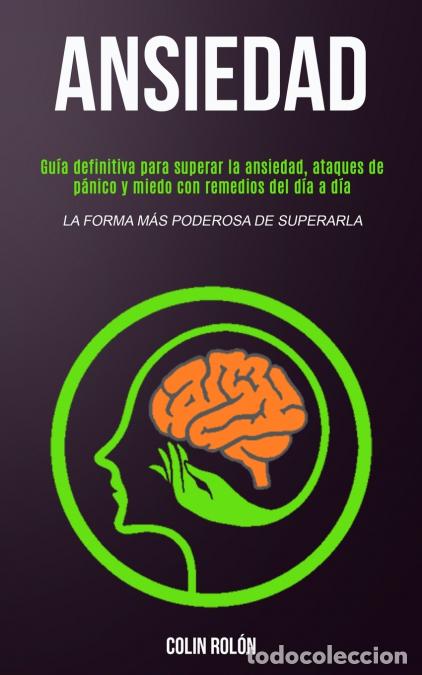 books: Ansiedad - Gu&iacute;a definitiva para superar la ansiedad, ataques de p&aacute;nico y miedo con remedios del d&iacute;a