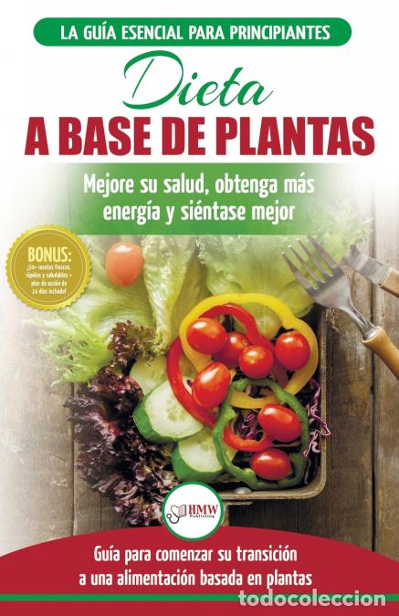 Libri: Dieta basada en plantas - Gu&iacute;a para principiantes de recetas sin base vegetal y sin gluten: mejore s