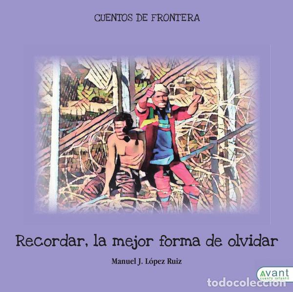 books: Recordar, la mejor forma de olvidar - Cuentos de frontera - Manuel L&oacute;pez Ruiz