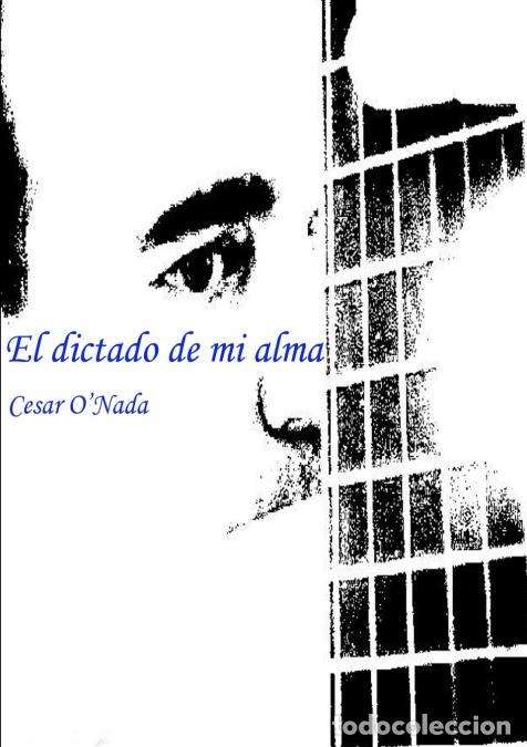 B&uuml;cher: El dictado de mi alma - Cesar O?Nada