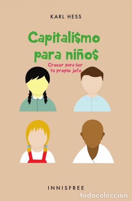 Libri: Capitalismo para ni&ntilde;os - CRECER PARA SER TU PROPIO JEFE - KARL HESS