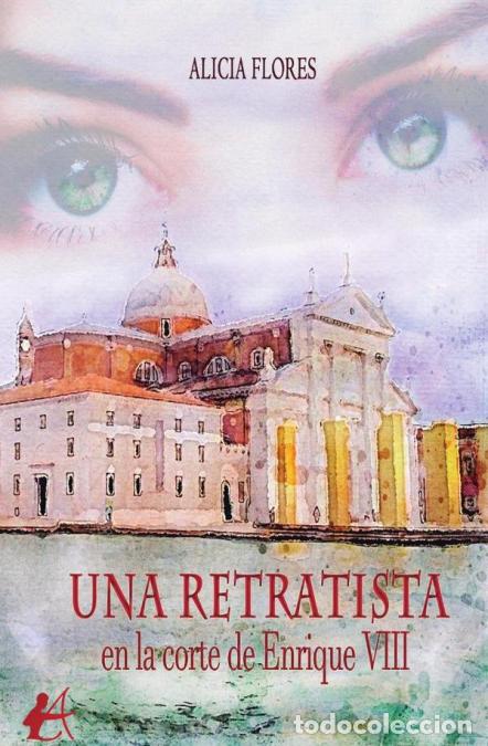 B&uuml;cher: Una retratista en la corte de Enrique VIII - Alicia Flores