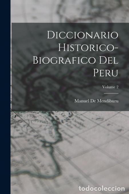 B&uuml;cher: Diccionario Historico-Biografico Del Peru; Volume 2 - Manuel De Mendiburu