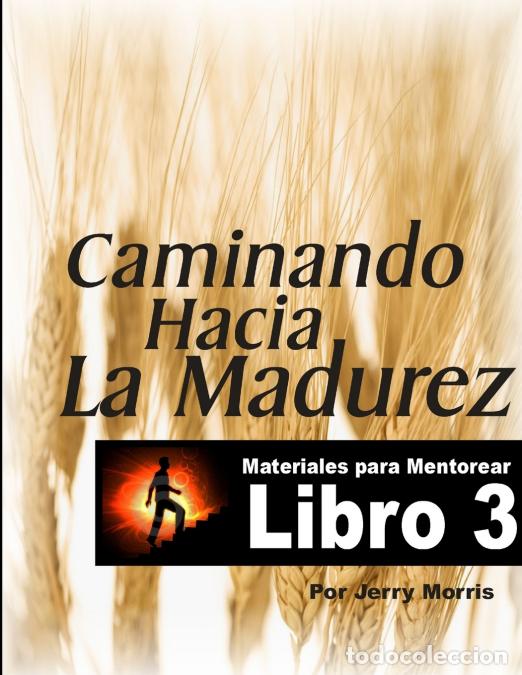Libros: CAMINANDO HACIA LA MADUREZ - LIBRO 3 - JERRY MORRIS