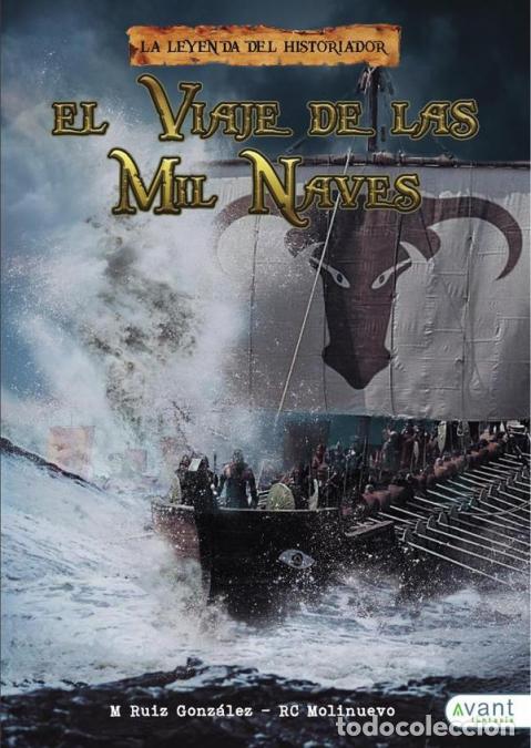 Libri: El viaje de las mil naves - La leyenda del historiador - Marcos Ruiz,Roberto Molinuevo