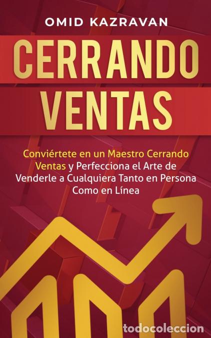 Libri: Cerrando Ventas - Convi&eacute;rtete en un Maestro Cerrando Ventas y Perfecciona el Arte de Venderla a Cual