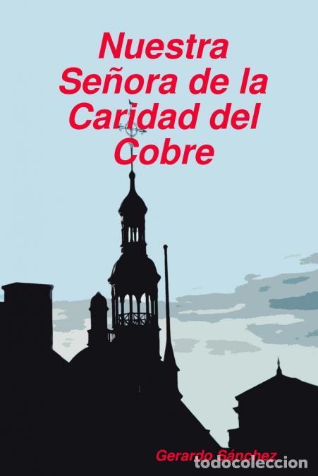 Libros: La Caridad del Cobre - Gerardo S&aacute;nchez - Foto 1