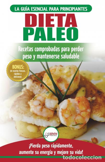 Libros: Dieta Paleo - Gu&iacute;a para principiantes del plan de dieta Paleo: recetas probadas de libros de cocina