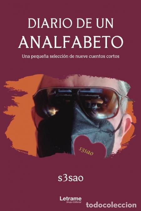 Libri: Diario de un analfabeto. Una peque&ntilde;a recopilaci&oacute;n de nueve cuentos cortos - S3sao