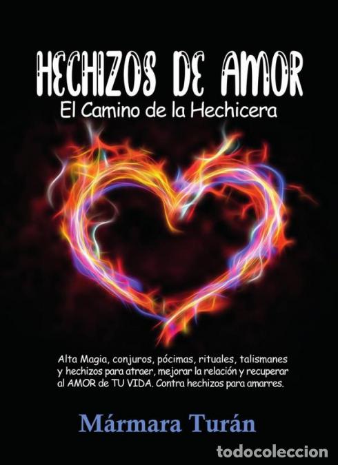 Livres: Hechizos de Amor. El Camino de la Hechicera - Alta Magia, conjuros, p&oacute;cimas, rituales, talismanes y