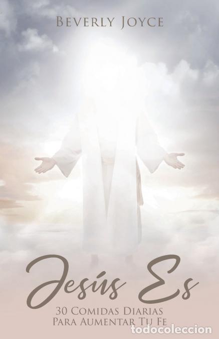 B&uuml;cher: Jesus Es - 30 Comidas espirituales para aumentar tu fe - Beverly Joyce