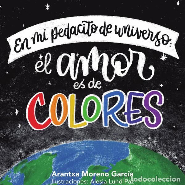 Livres: En mi pedacito de universo: el amor es de colores - Arantxa Moreno Garc&iacute;a