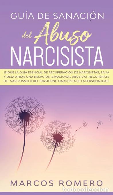 Libri: Gu&iacute;a de sanaci&oacute;n del abuso narcisista - &iexcl;Sigue la gu&iacute;a esencial de recuperaci&oacute;n de narcisistas, sana
