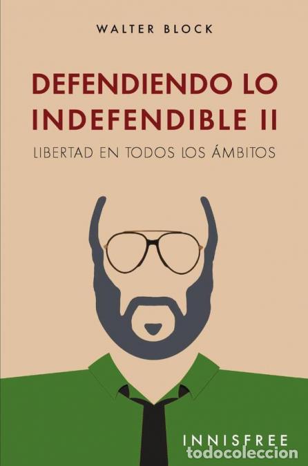 Libri: Defendiendo lo indefendible ii - LIBERTAD EN TODOS LOS &Aacute;MBITOS - WALTER BLOCK