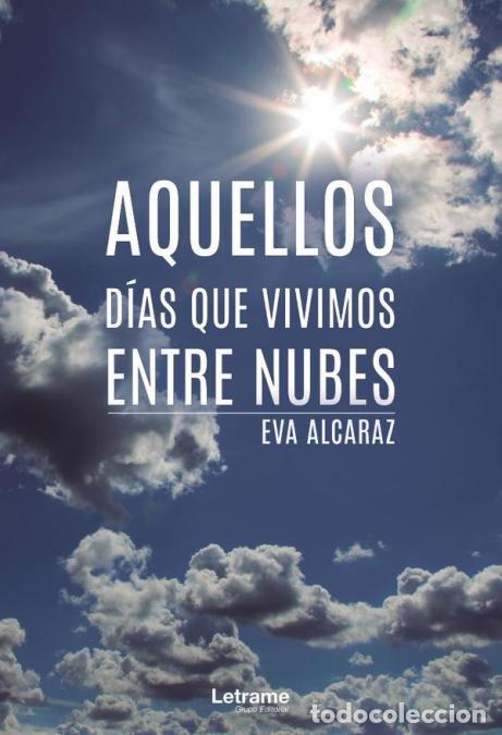 B&uuml;cher: Aquellos d&iacute;as que vivimos entre nubes - Eva Alcaraz