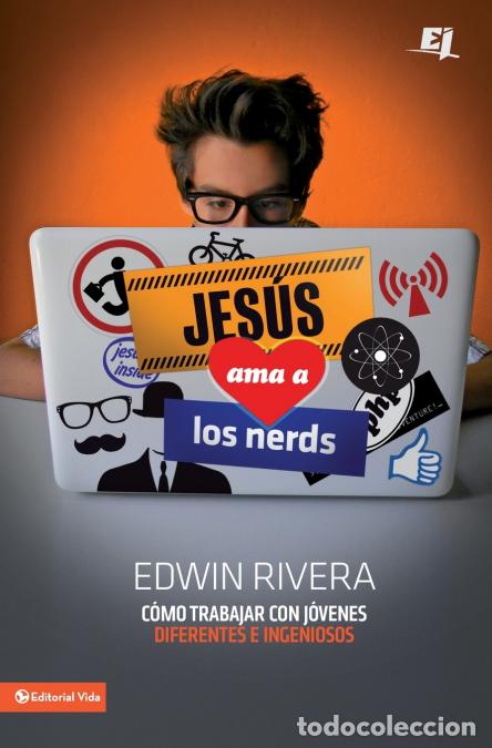 B&uuml;cher: El Jes??s ama a los nerds - C??mo trabajar con j??venes diferentes e ingeniosos = Jesus Loves Nerds