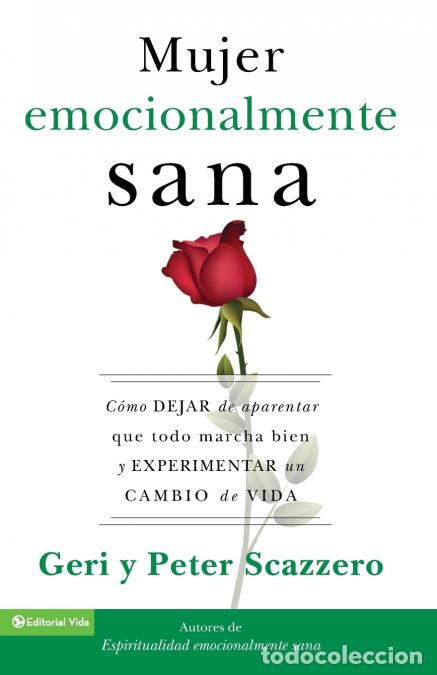 B&uuml;cher: La Mujer Emocionalmente Sana - C??mo Dejar de Aparentar Que Todo Marcha Bien Y Experimentar Un Cambi