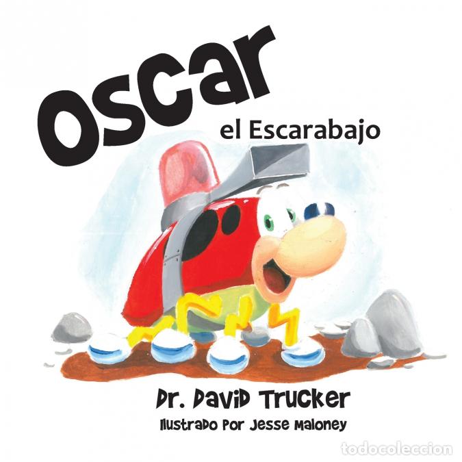 Libri: Oscar el Escarabajo - DrDavid Trucker,Jesse Maloney,DrDavid Florence,Dr. David Florence