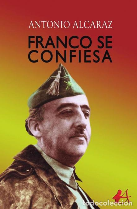 Libri: Franco se confiesa - Antonio Alcaraz