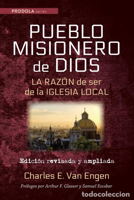 B&uuml;cher: Pueblo Misionero de Dios - La raz&oacute;n de ser de la iglesia local - Samuel Escobar,Charles E. Van Engen