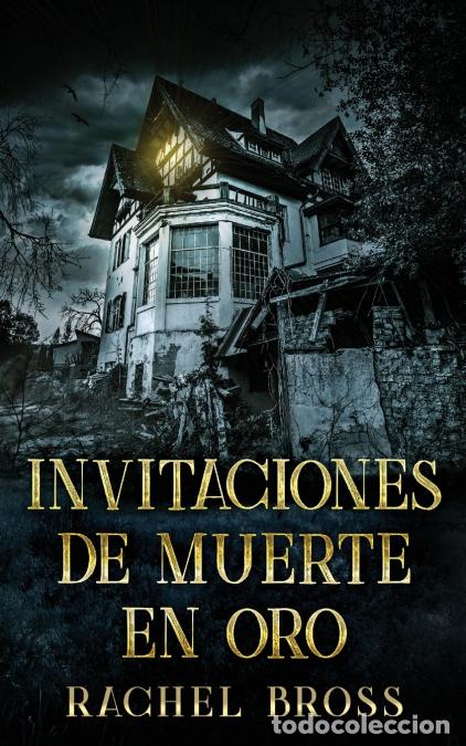 Libri: Invitaciones de muerte en oro - Rachel Bross,Celeste Mayorga