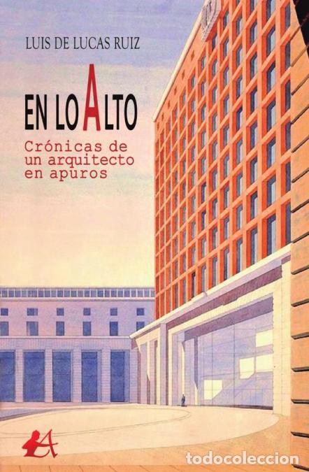 B&uuml;cher: En lo alto - Cr&oacute;nicas de un arquitecto en apuros - Luis de Lucas Ruiz