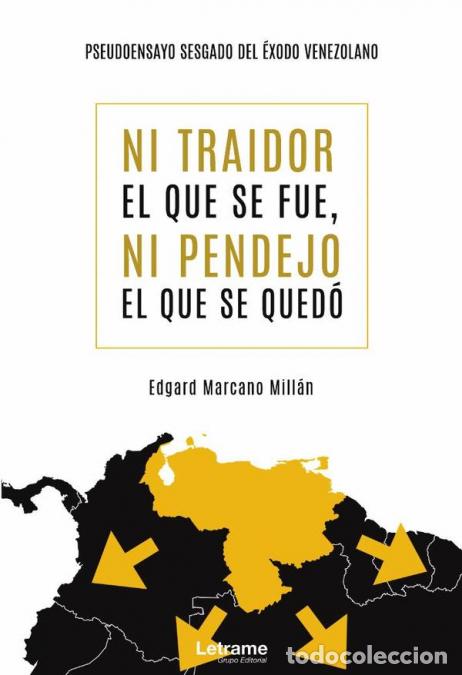 Livres: Ni traidor el que se fue, ni pendejo el que se qued&oacute; - Edgard Marcano Mill&aacute;n