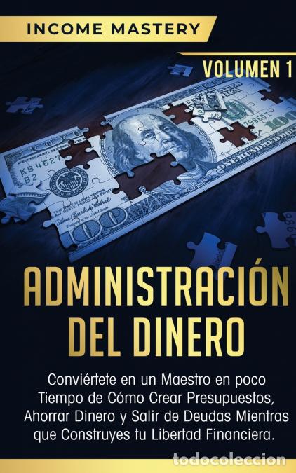 Libri: Administraci&oacute;n del Dinero - Convi&eacute;rtete en un Maestro en Poco Tiempo de C&oacute;mo Crear Presupuestos, Aho