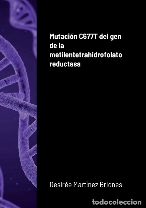 Libri: Mutaci&oacute;n C677T del gen de la metilentetrahidrofolato reductasa - Desir&eacute;e Mart&iacute;nez Briones