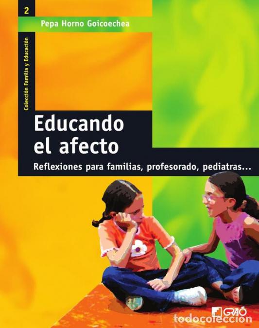 B&uuml;cher: Educando el afecto - Reflexiones para familias, profesorado, pediatras... - Josefa Horno Goicoechea