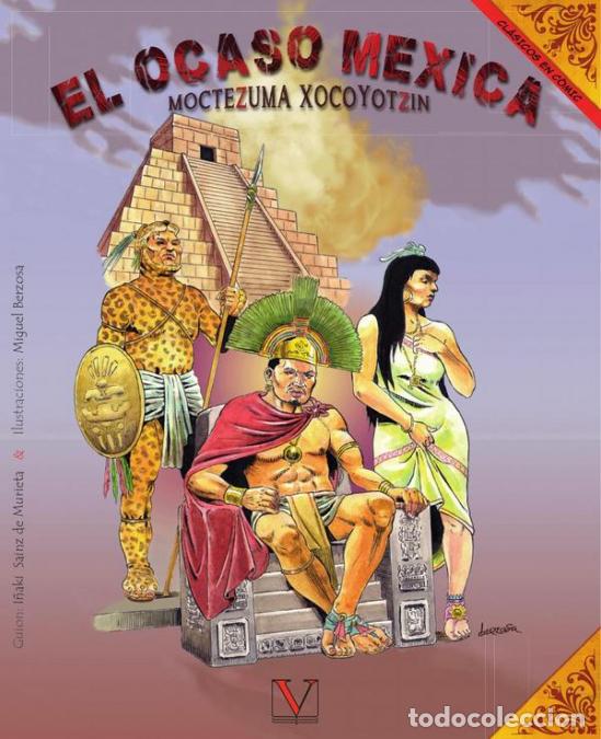 Libri: El ocaso mexica (C&oacute;mic) - Moctezuma Xocoyotzin - I&ntilde;aki Sainz de Murieta,Miguel Berzosa