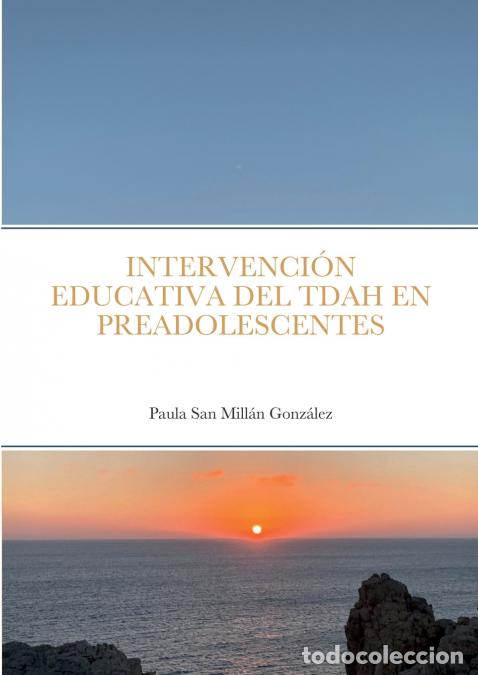 books: INTERVENCI&Oacute;N EDUCATIVA DEL TDAH EN PREADOLESCENTES - Paula San Mill&aacute;n Gonz&aacute;lez