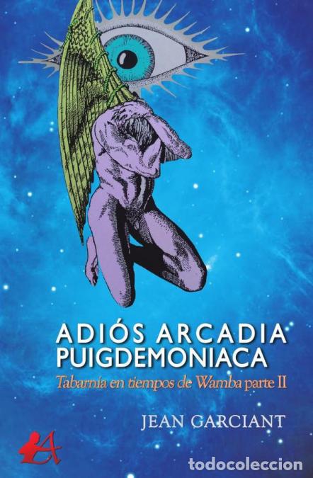 Libri: Adi&oacute;s Arcadia Puigdemoniaca - Tabarnia en tiempos de Wamba II - Jean Garciant