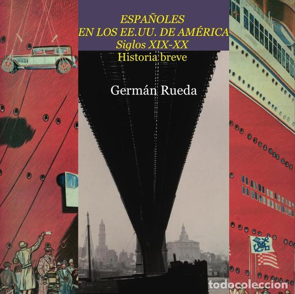 books: Espa&ntilde;oles en los EE.UU. de Am&eacute;rica. Siglos XIX y XX. Historia breve - German RUEDA HERNANZ
